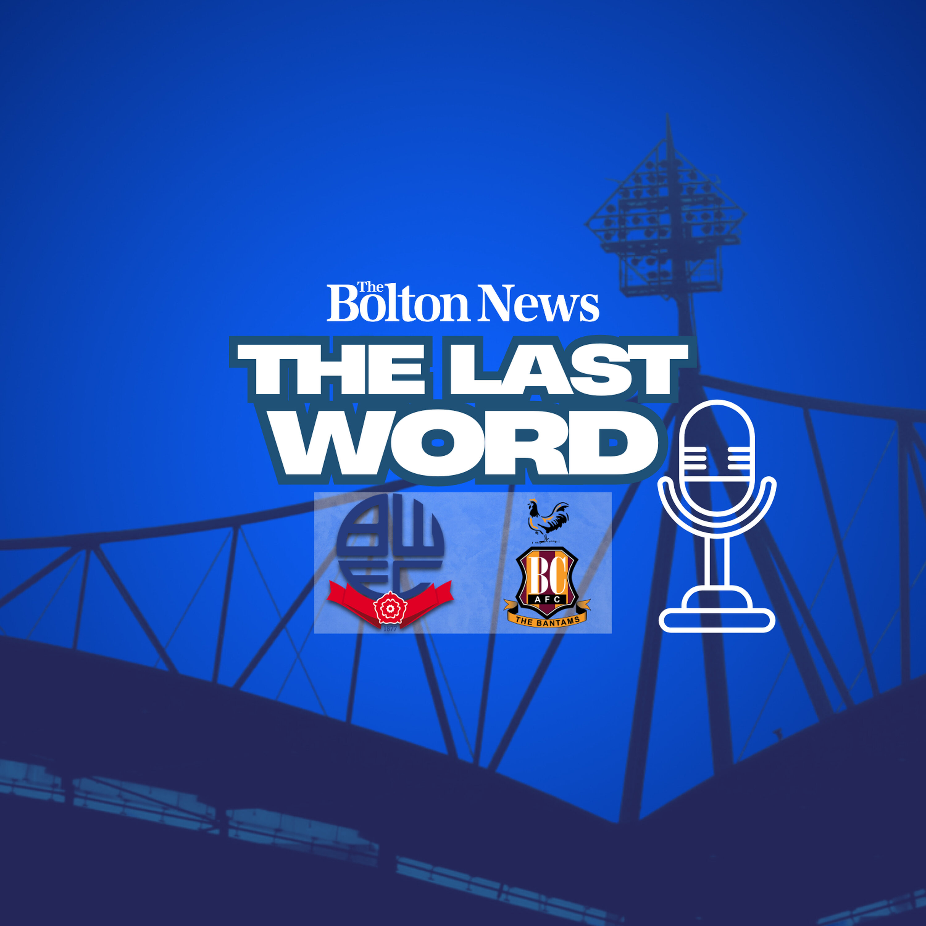 The Last Word - Bolton Wanderers 1-0 Bradford City play-off semi-final first leg episode artwork
