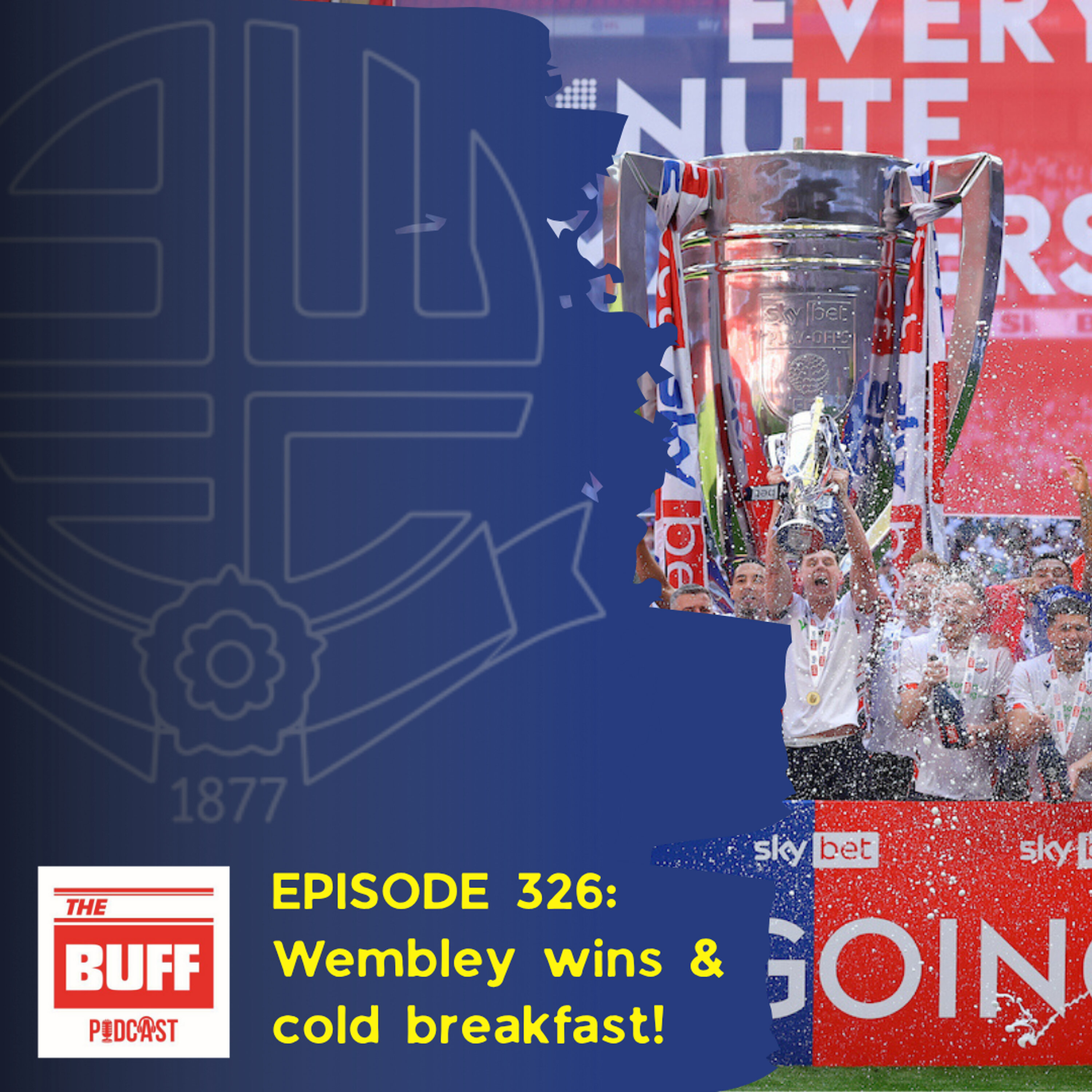 The Buff Podcast (Part One) - Wembley wins and cold breakfasts! episode artwork