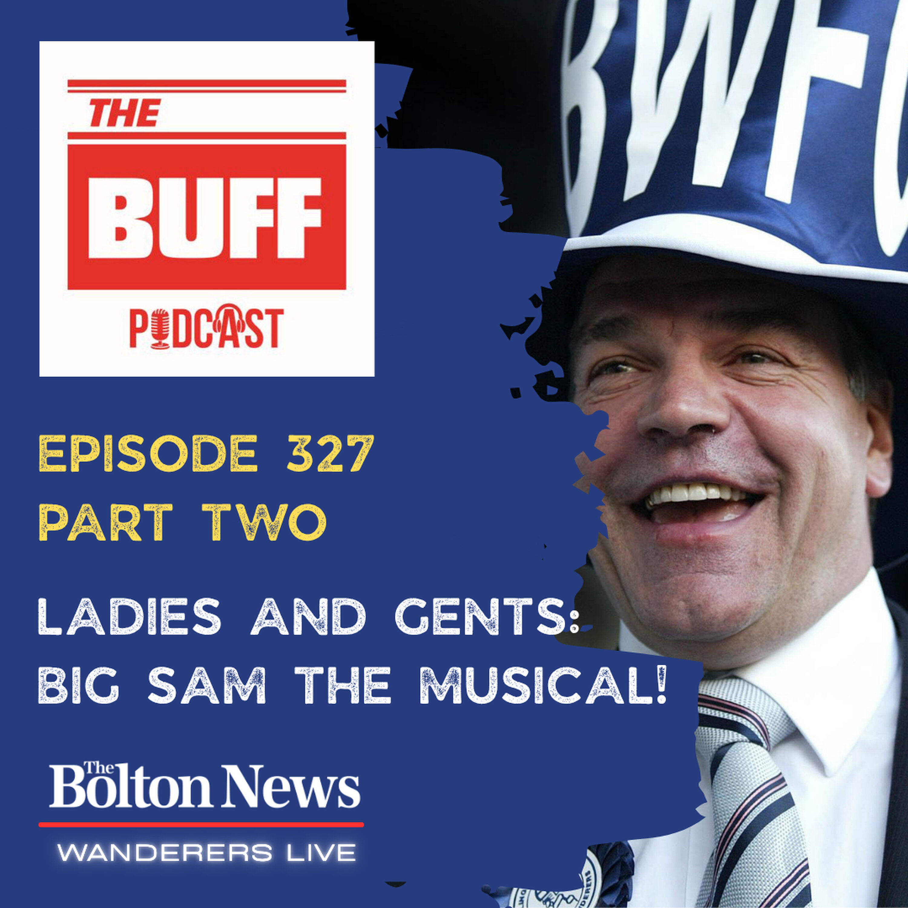 The Buff Podcast (part two) - Big Sam: The Musical and pre-season plans take shape episode artwork