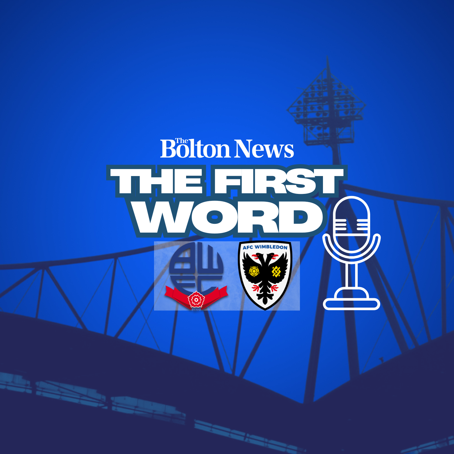 The First Word - Bolton Wanderers v AFC WImbledon