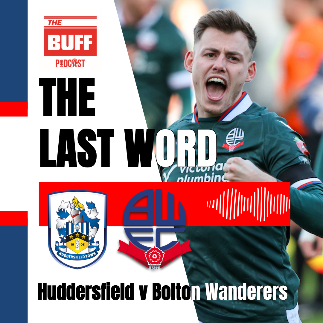 The Last Word - Huddersfield Town 0-1 Bolton Wanderers