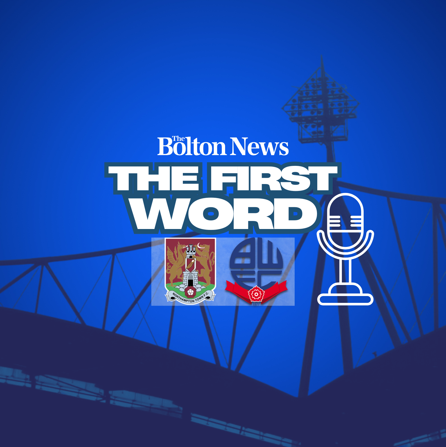 The First Word - Northampton Town v Bolton Wanderers