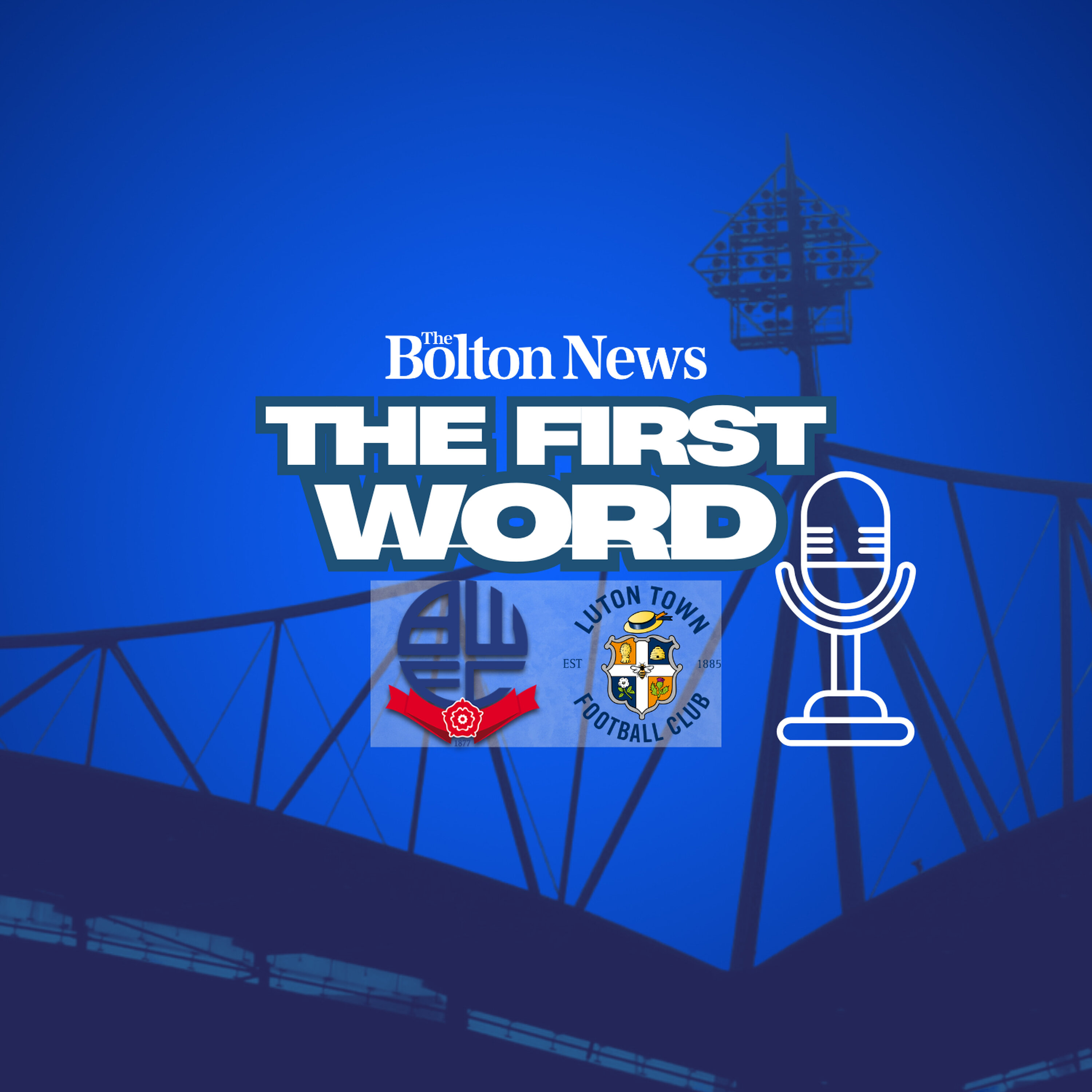 The First Word - Bolton Wanderers v Luton Town episode artwork