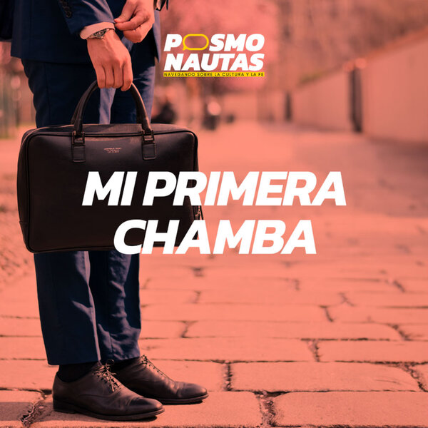 EP4. Mi primera chamba (Día de la independencia II)