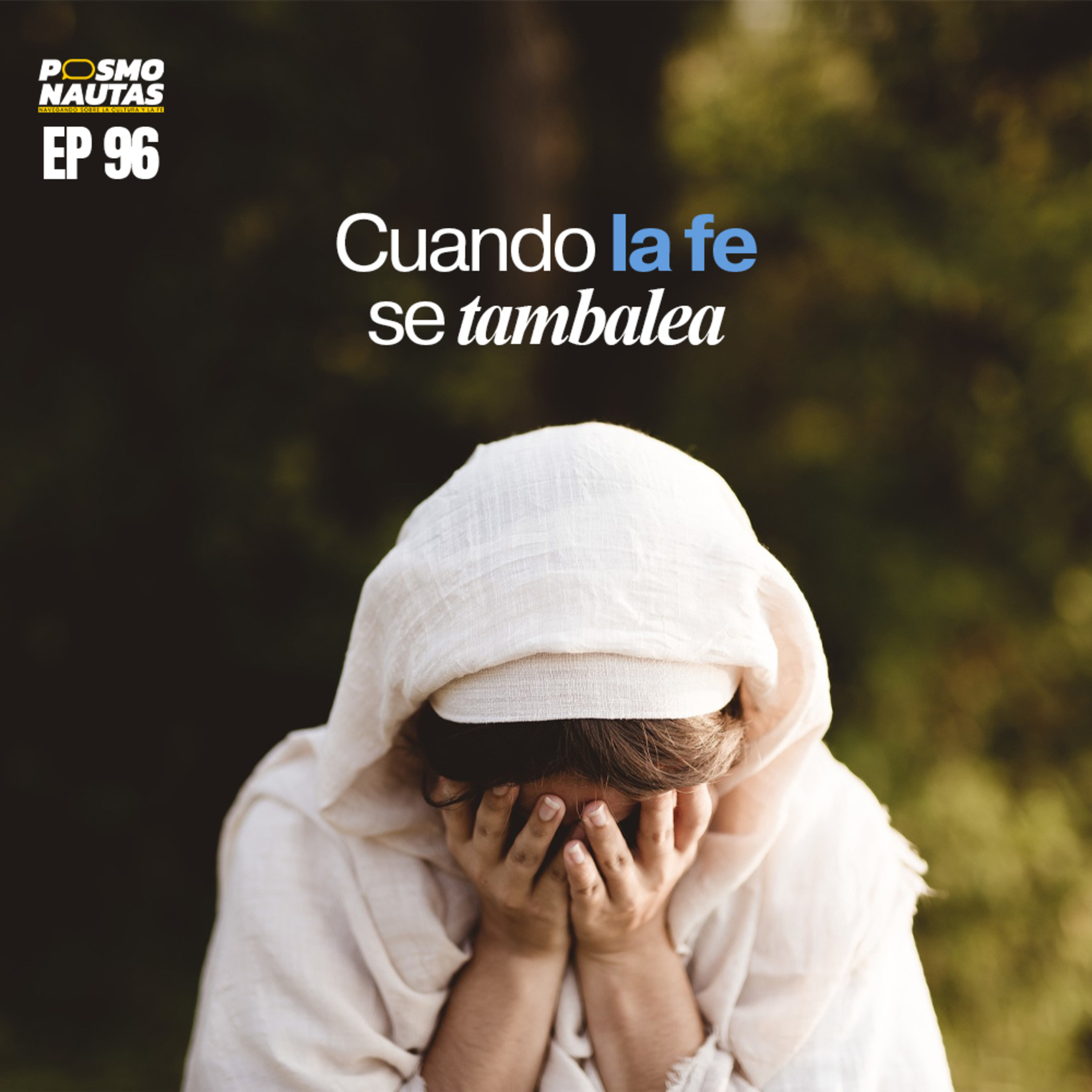EP96. Cuando la fe se tambalea