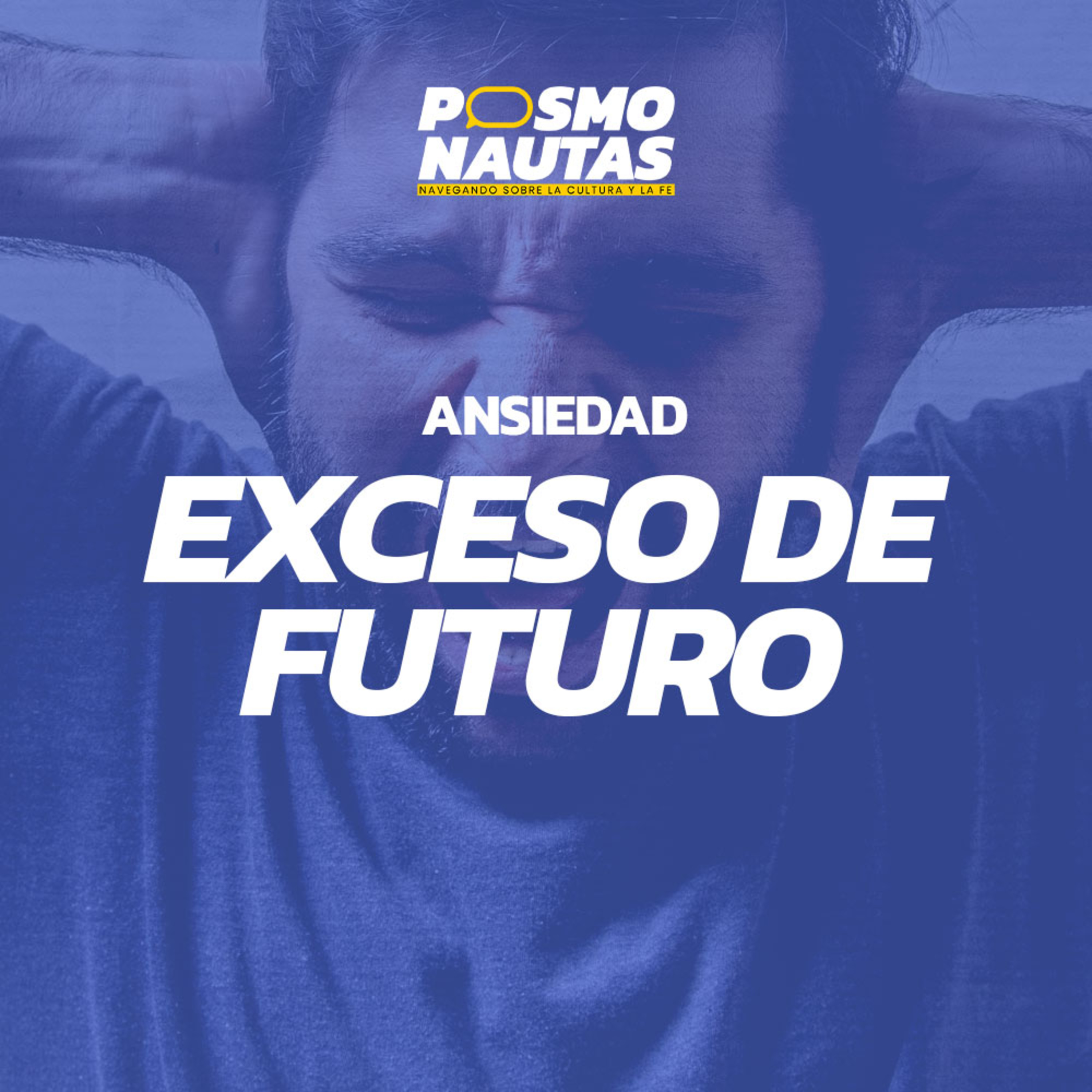 EP2. Exceso de futuro (la ansiedad)