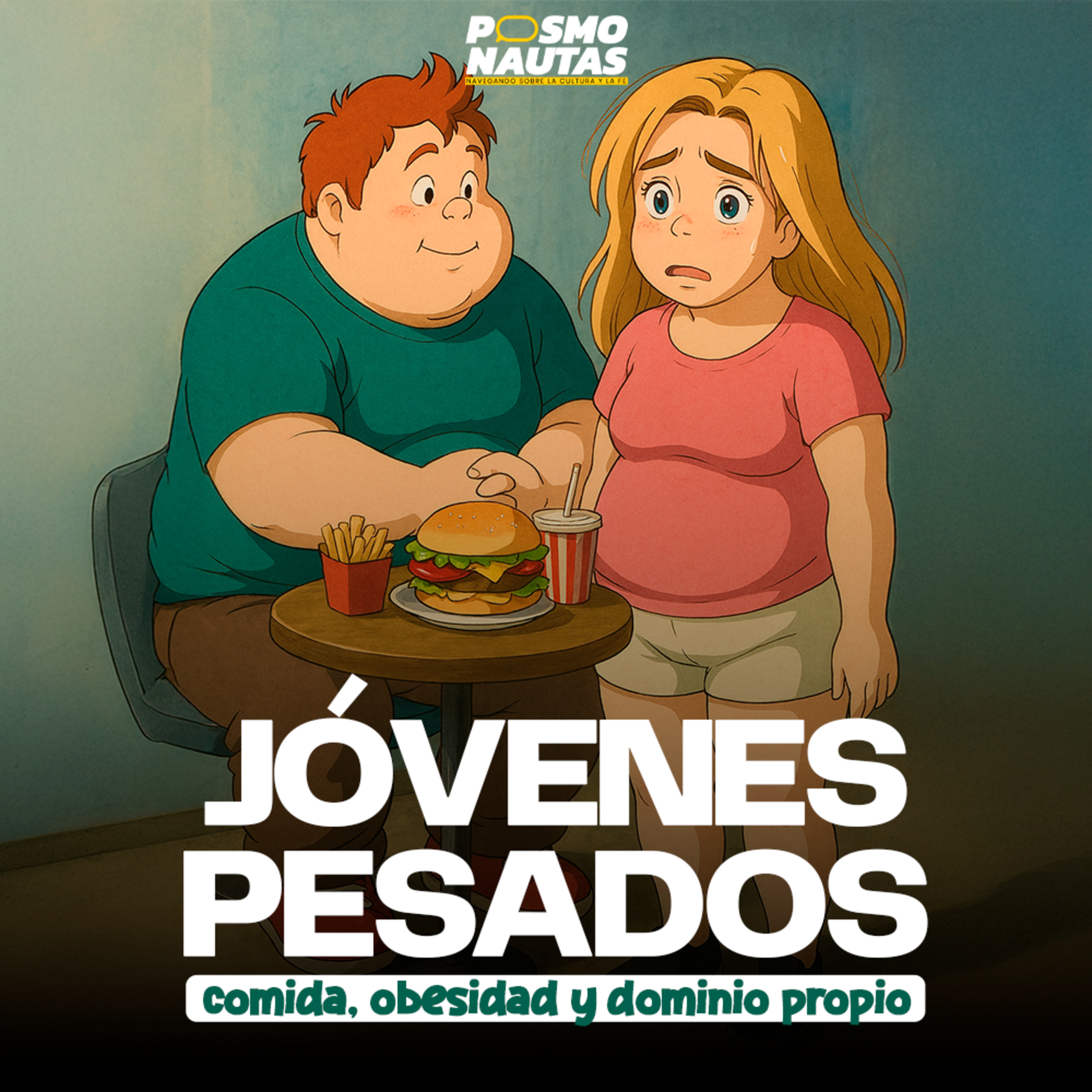 EP53. Jóvenes pesados: comida, obesidad y dominio propio