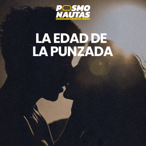 EP21. ¡Como tener un buen noviazgo!: la edad de la punzada