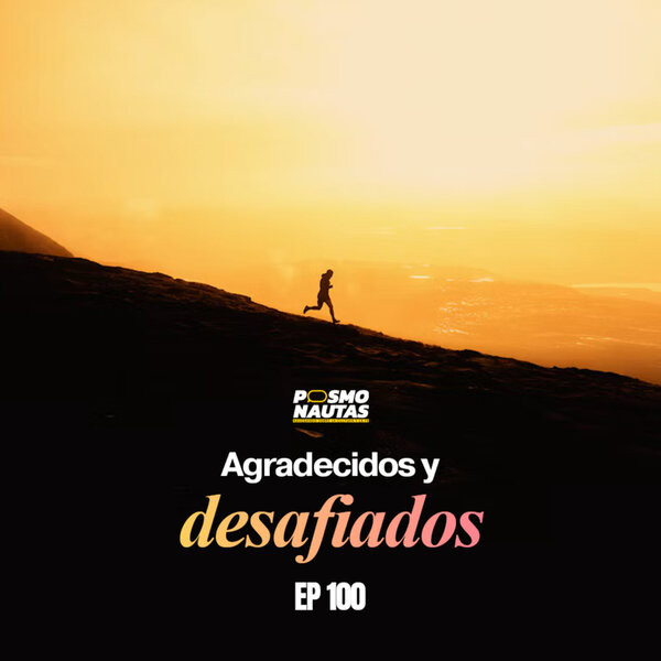 EP100. Agradecidos y Desafiados (Edición Especial)