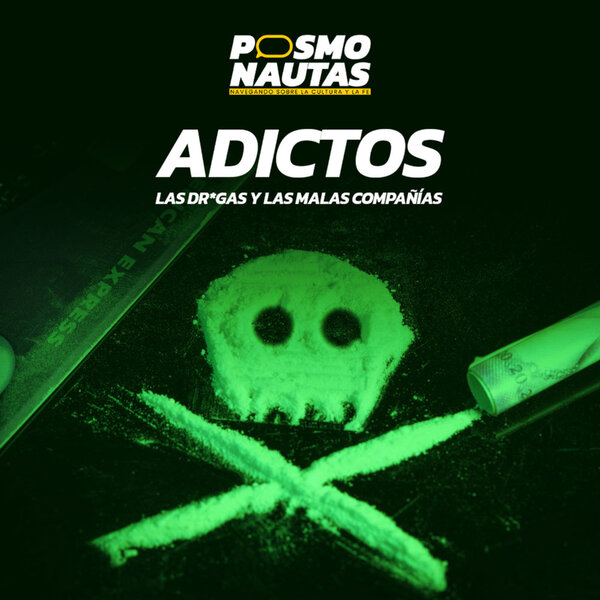 EP5. Adictos: las drogas y las malas compañías