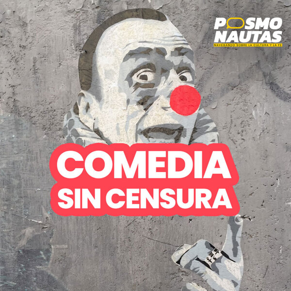 EP13. Comedia sin censura