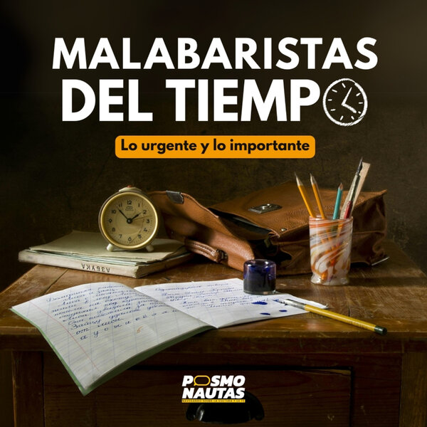 EP58. Malabaristas del tiempo: entre lo urgente y lo importante