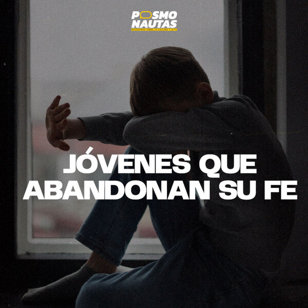 EP62. Jóvenes que abandonan su fe