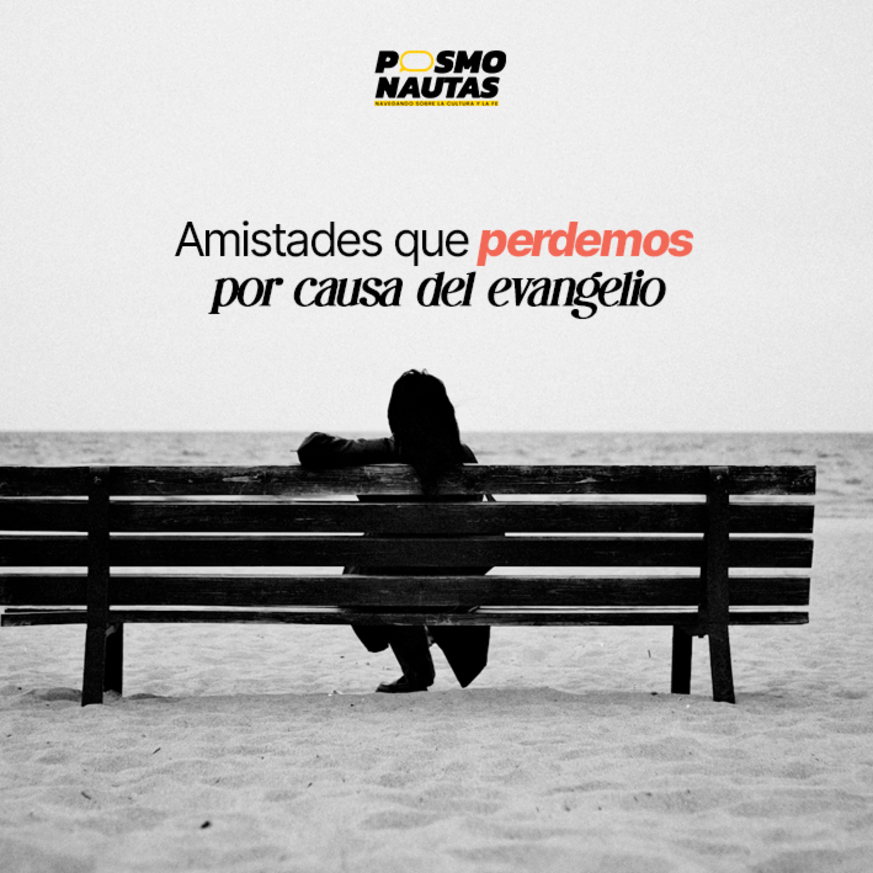 EP85. Cuando perdemos amistades por causa del evangelio