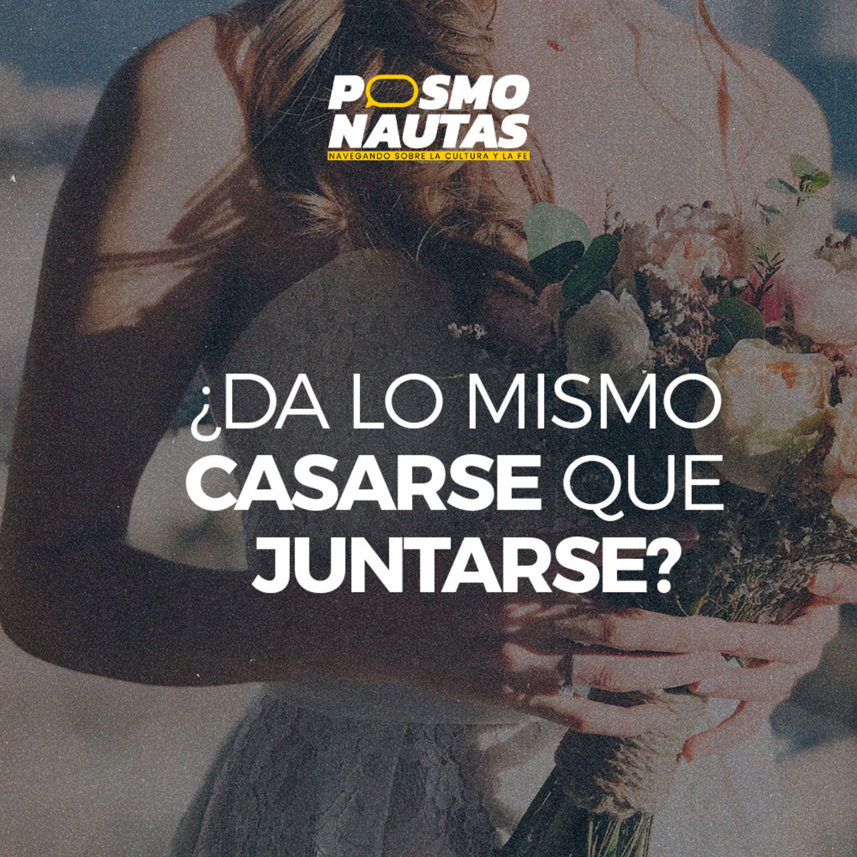 EP31. ¿Da lo mismo casarse que juntarse?