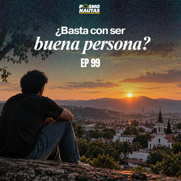 EP99. Ser buena persona ¿es la verdadera religión?