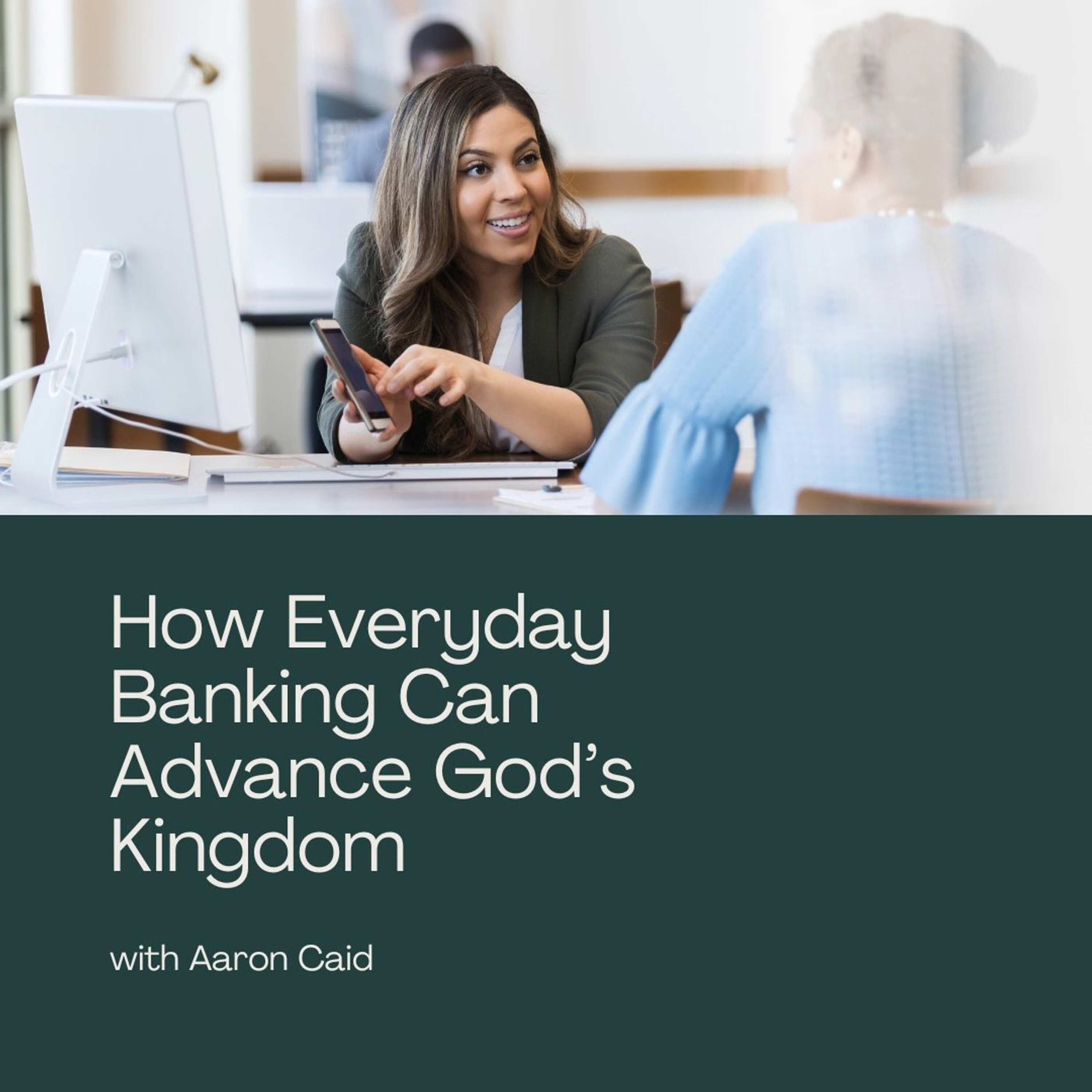 How Everyday Banking Can Advance God’s Kingdom episode artwork