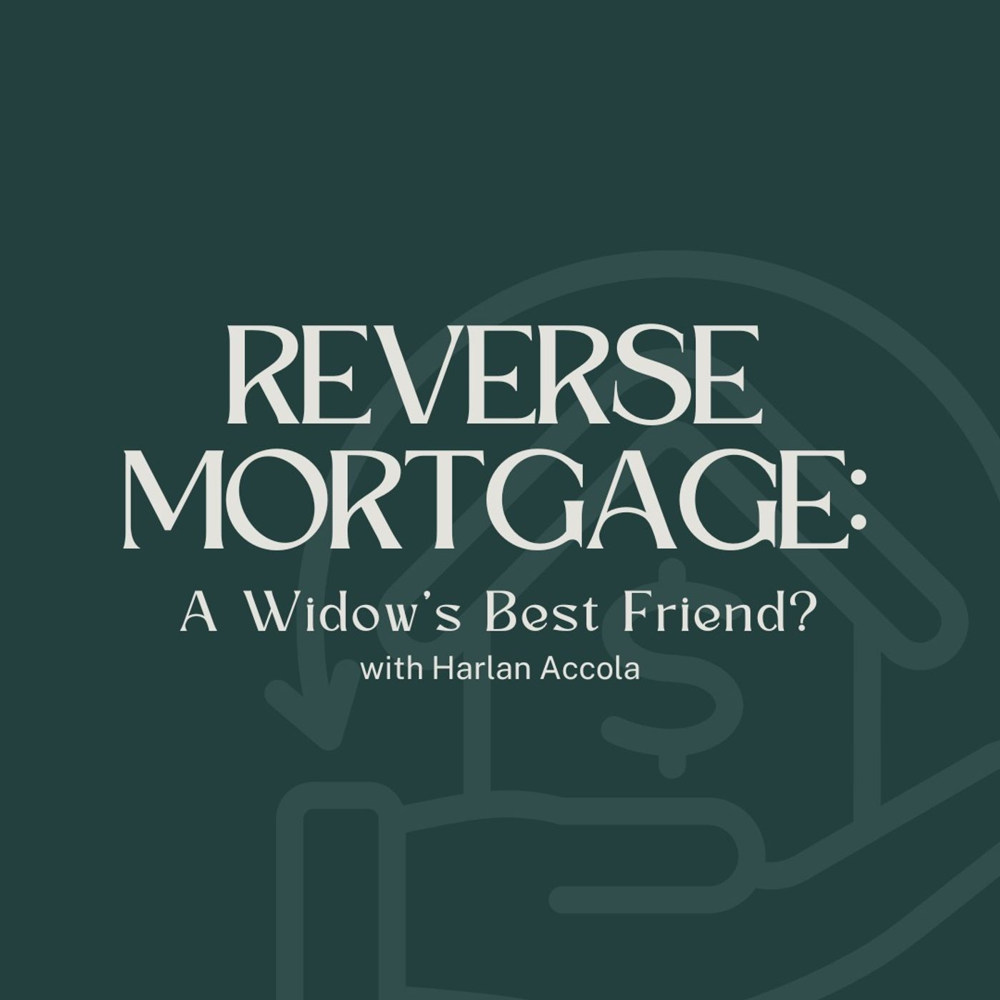 Faith & Finance Live - Reverse Mortgage: A Widow’s Best Friend?