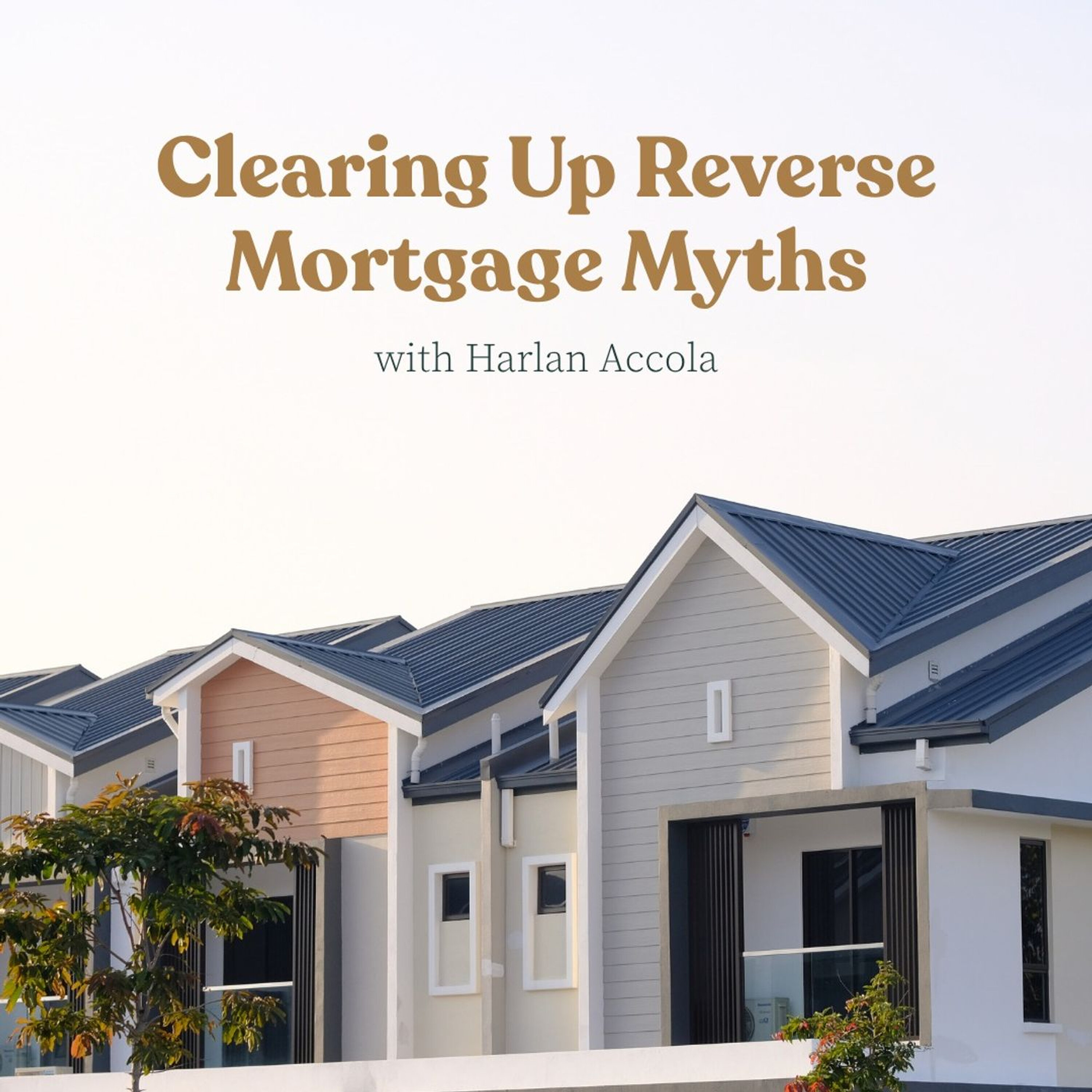 Clearing Up Reverse Mortgage Myths episode artwork