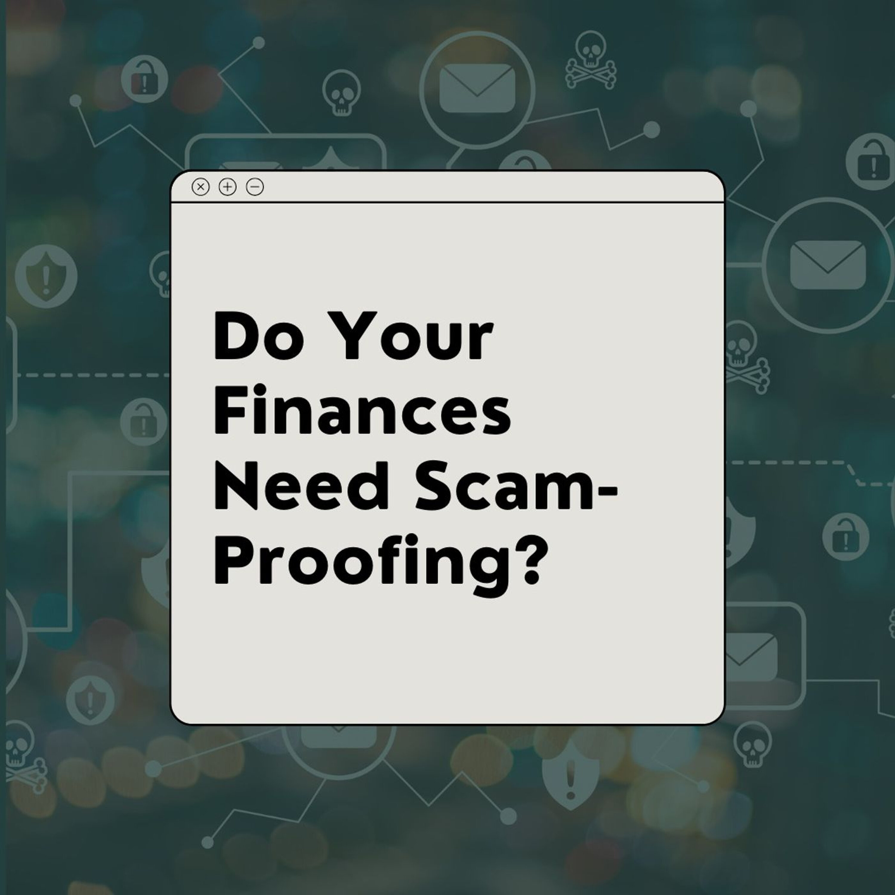 Do Your Finances Need Scam-Proofing? episode artwork