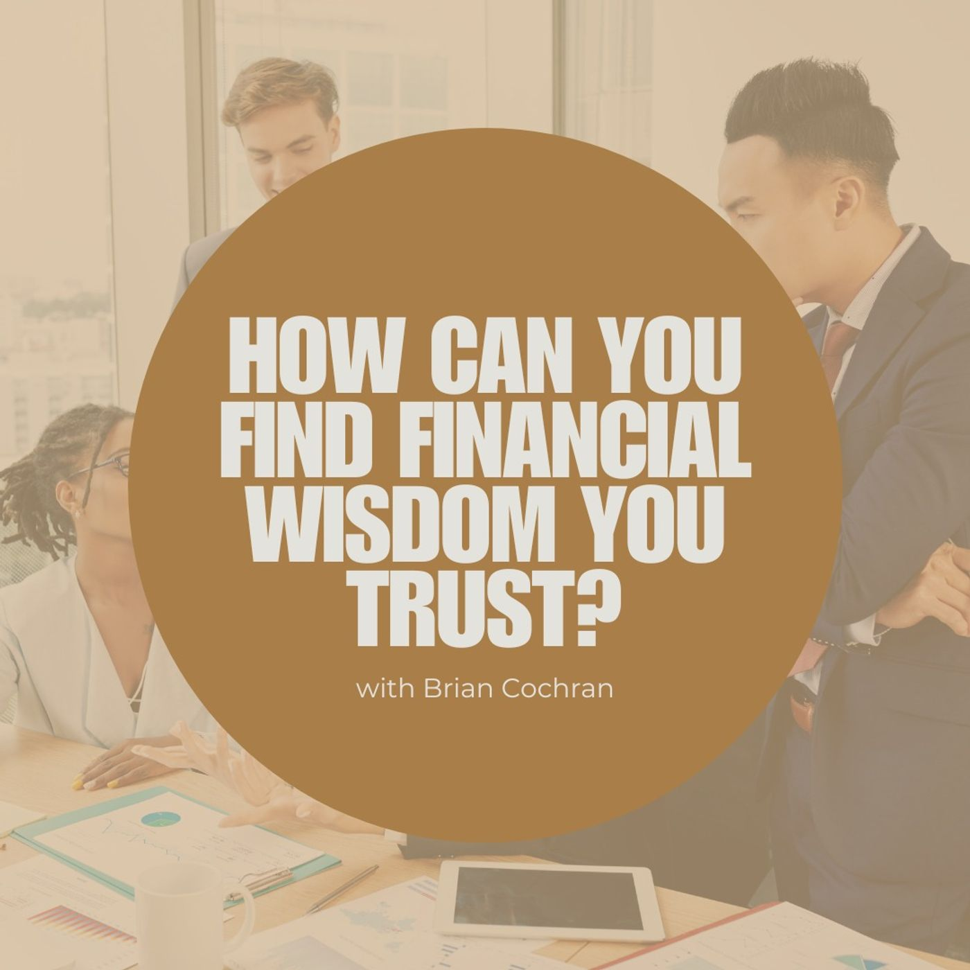 Faith & Finance Live - How Can You Find Financial Wisdom You Trust?