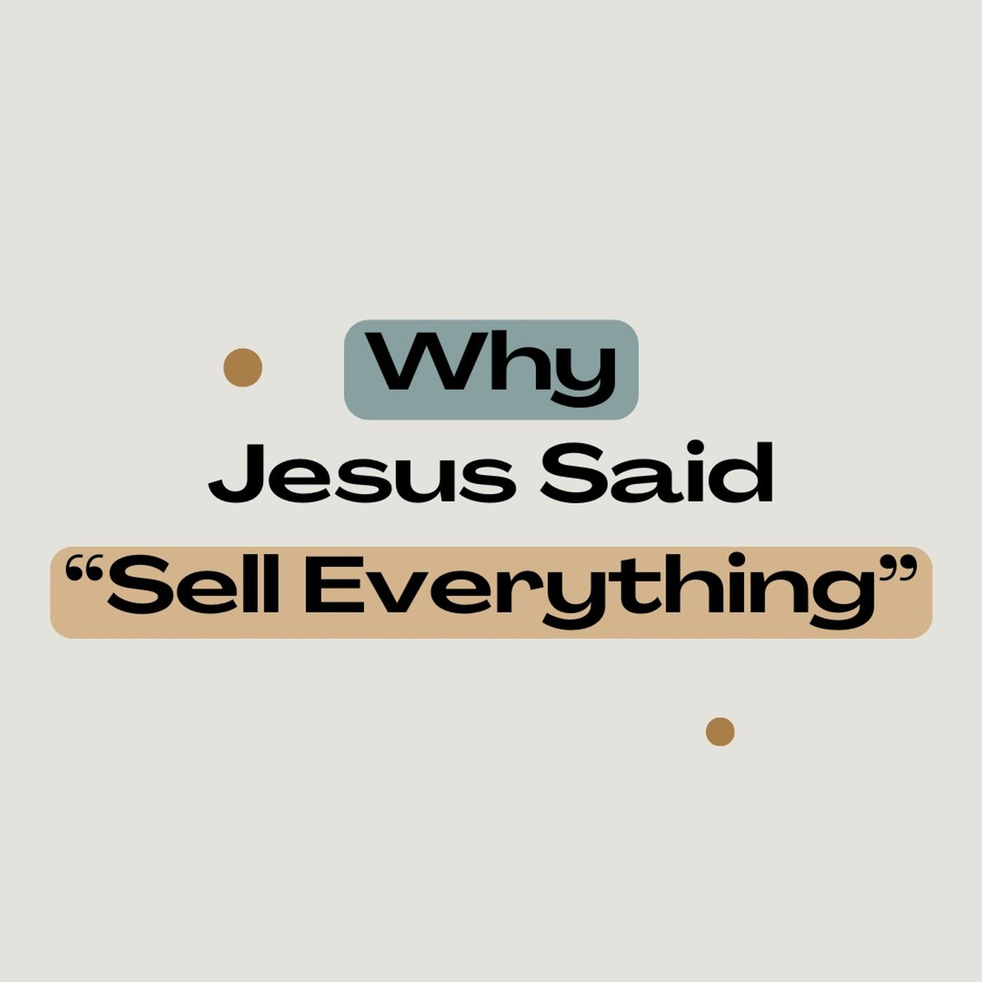 Why Jesus Said “Sell Everything”