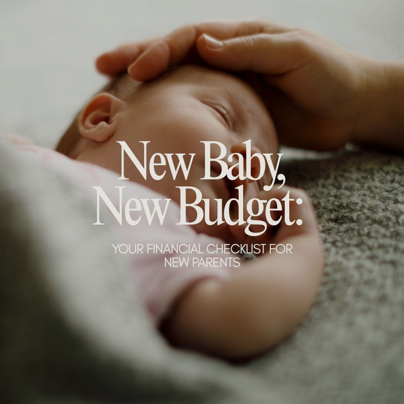 New Baby, New Budget: Your Financial Checklist for New Parents