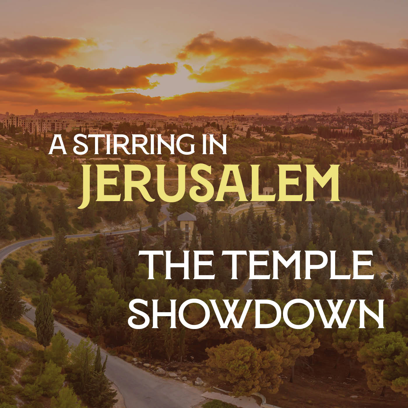 A Stirring in Jerusalem 06: The Temple Showdown