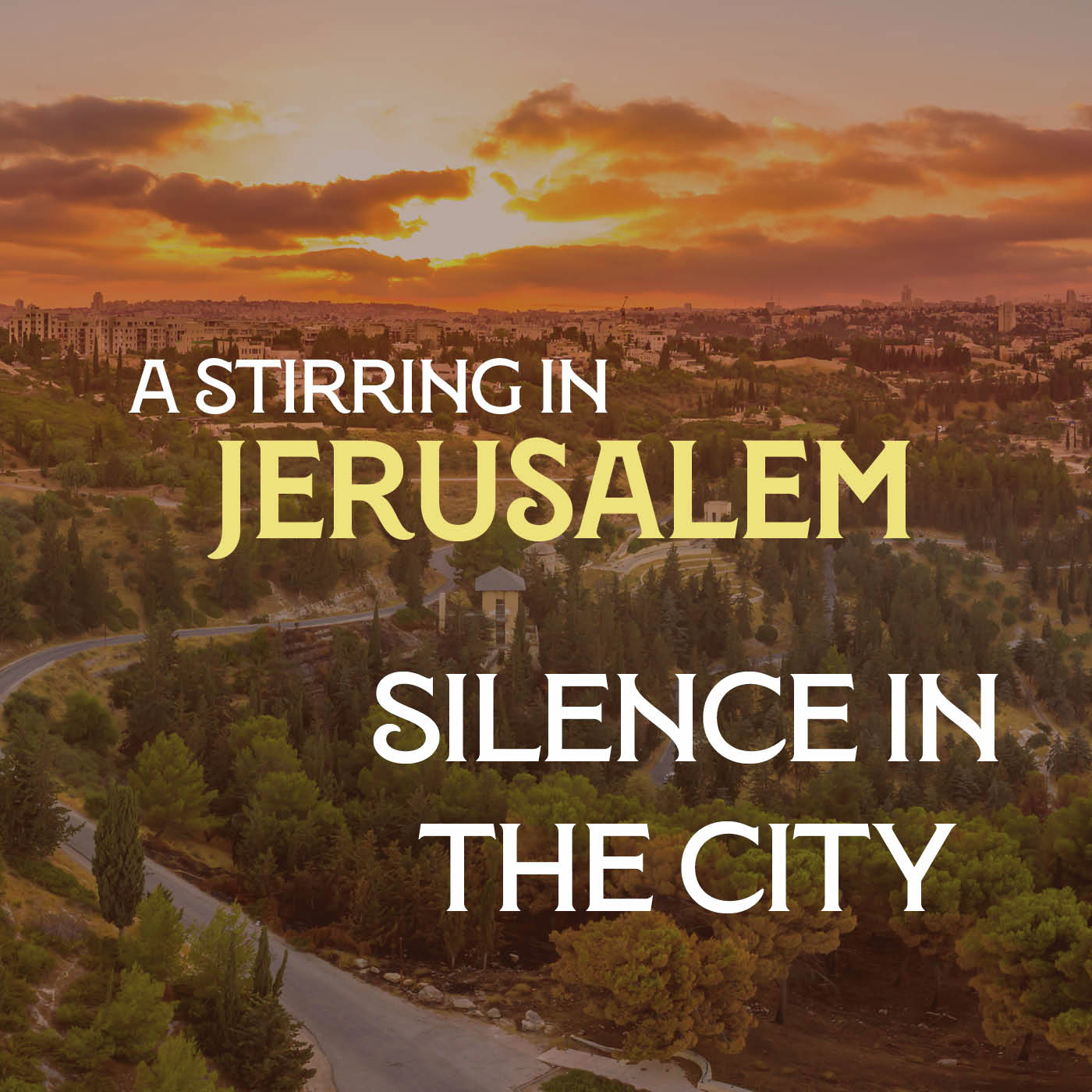 A Stirring in Jerusalem 12: Silence in the City