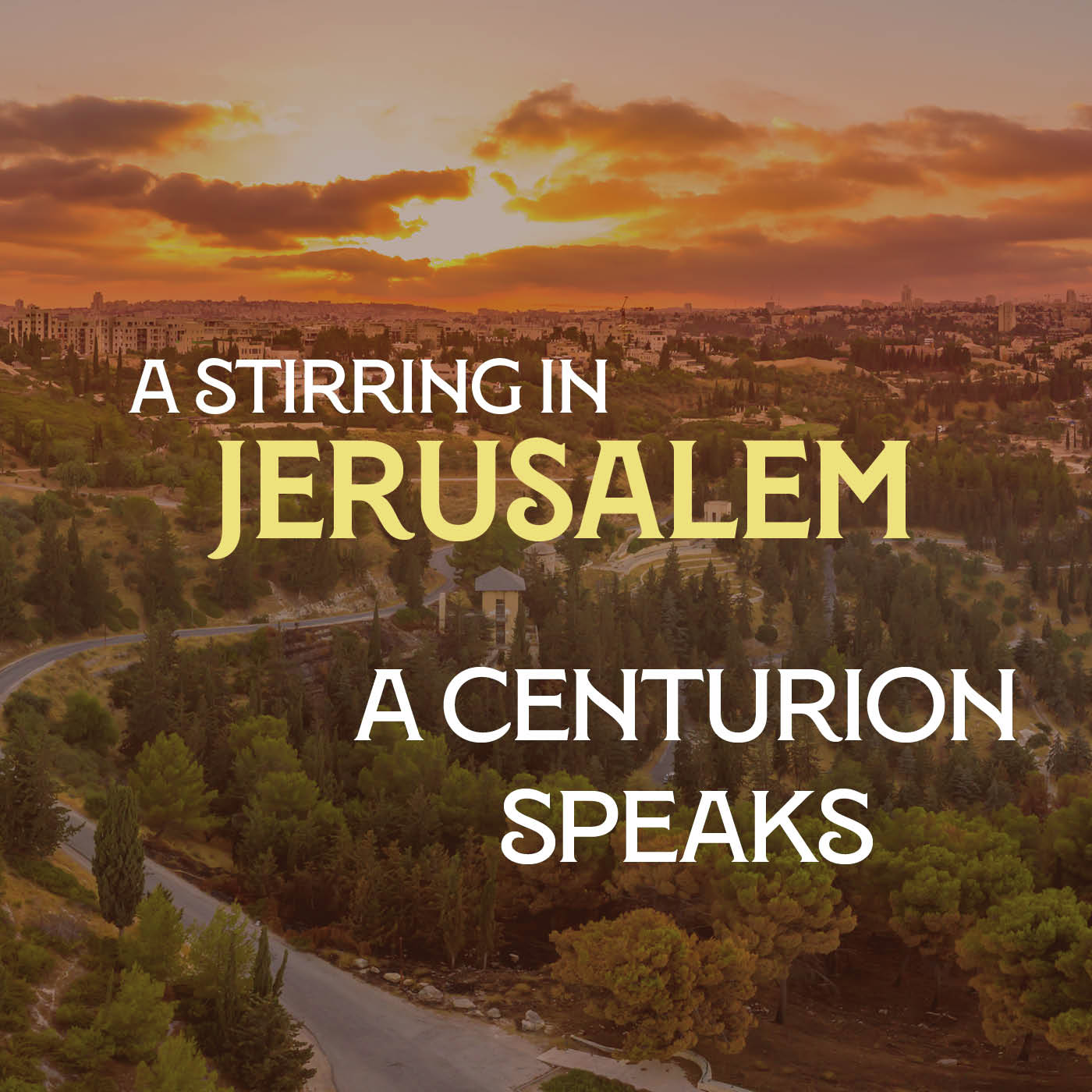 A Stirring in Jerusalem 11: A Centurion Speaks