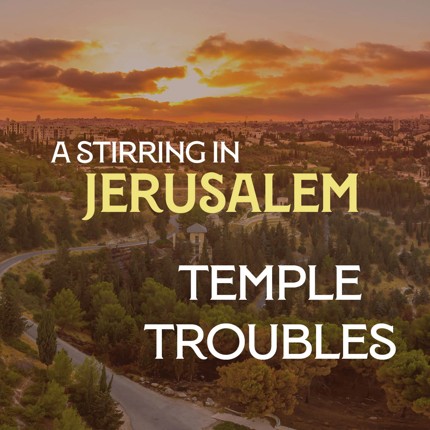 A Stirring in Jerusalem 04: Temple Troubles