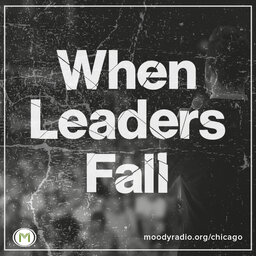When_Leaders_Fall_Moody_Radio_Seg_1