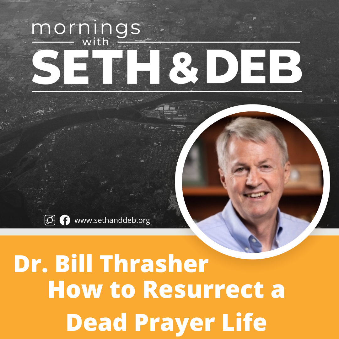  How to Resurrect a Dead Prayer Life: A Conversation with Dr. Bill Thrasher