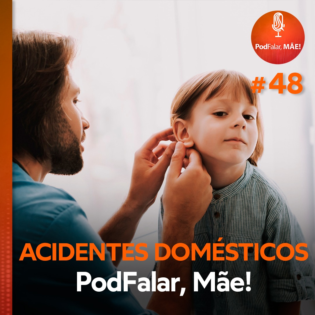 #48 ACIDENTES DOMÉSTICOS: Meu filho colocou algo no nariz e ouvido episode artwork