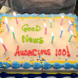 GOOD NEWS! That’s how we celebrate 100 episodes of Audacious