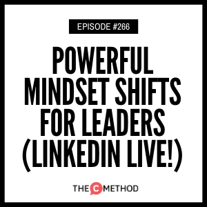 266: Powerful Mindset Shifts For Leaders - LinkedIn Live! episode artwork