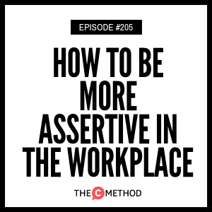 205: How To Be More Assertive In The Workplace
