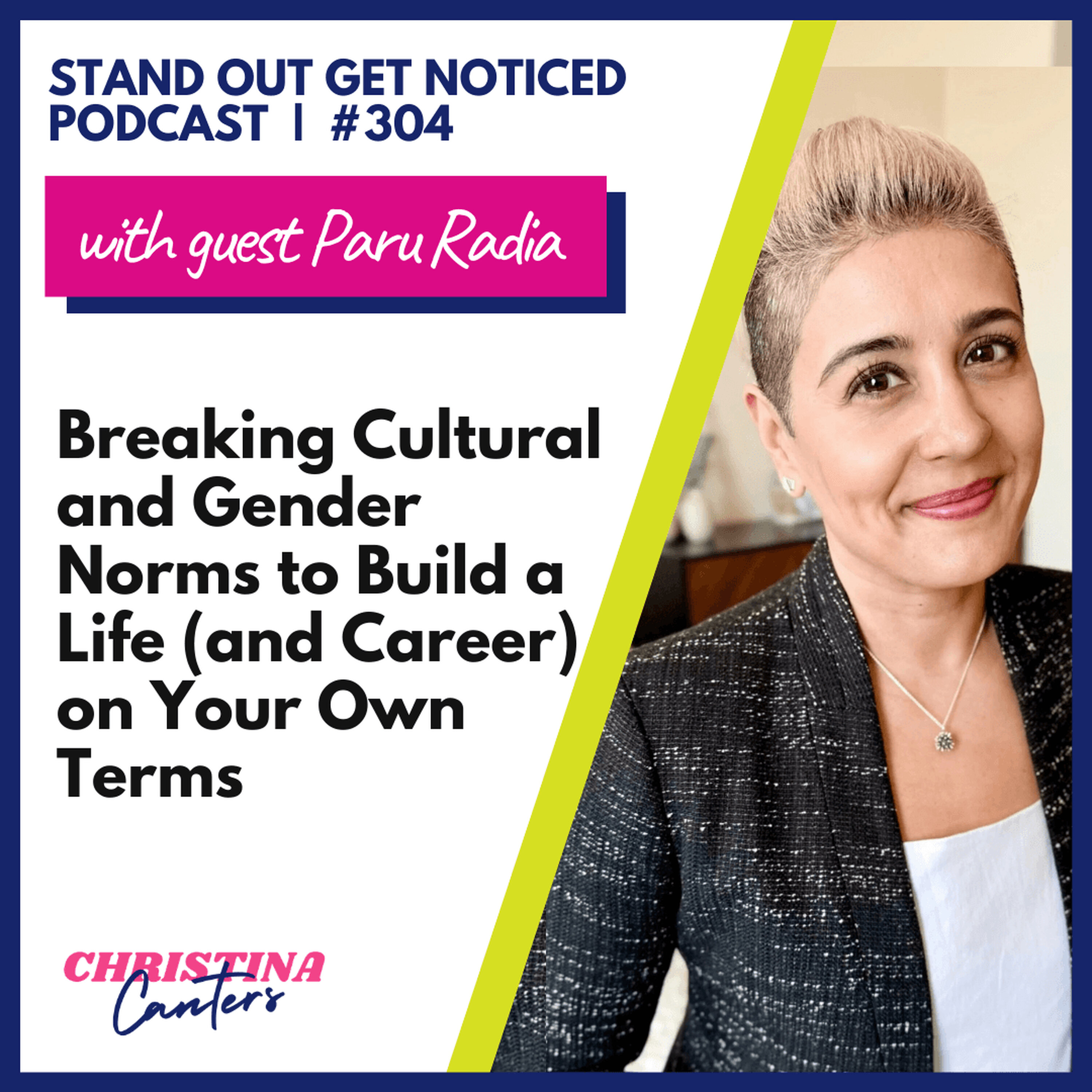 304: Breaking Cultural and Gender Norms to Build a Life (and Career) on Your Own Terms with Paru Radia episode artwork