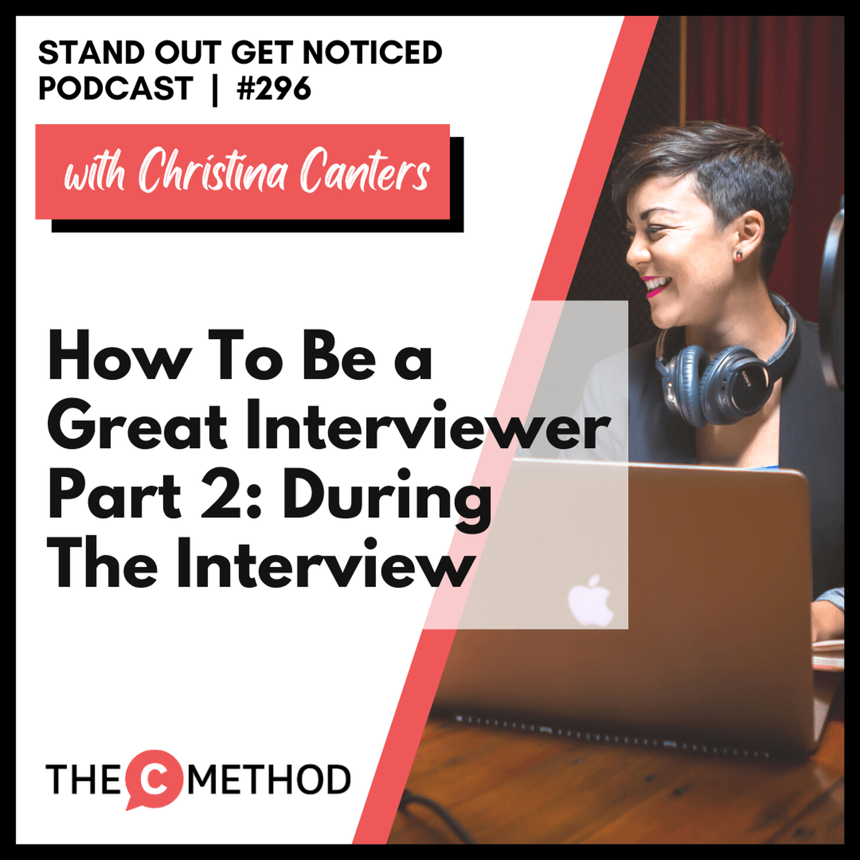 296: How To Be A Great Interviewer Part 2: What To Do During An Interview episode artwork