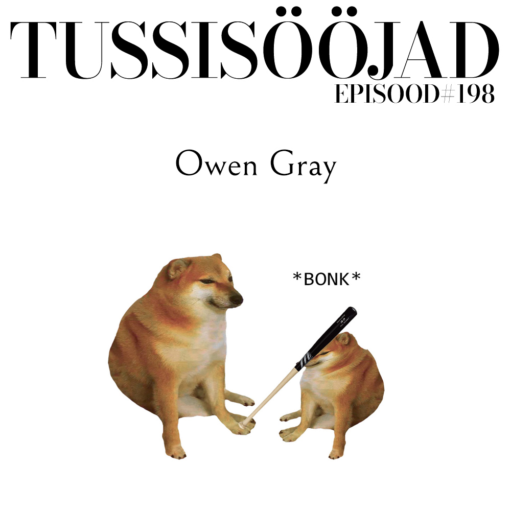 #198 Tussisööjad: "owen gray"