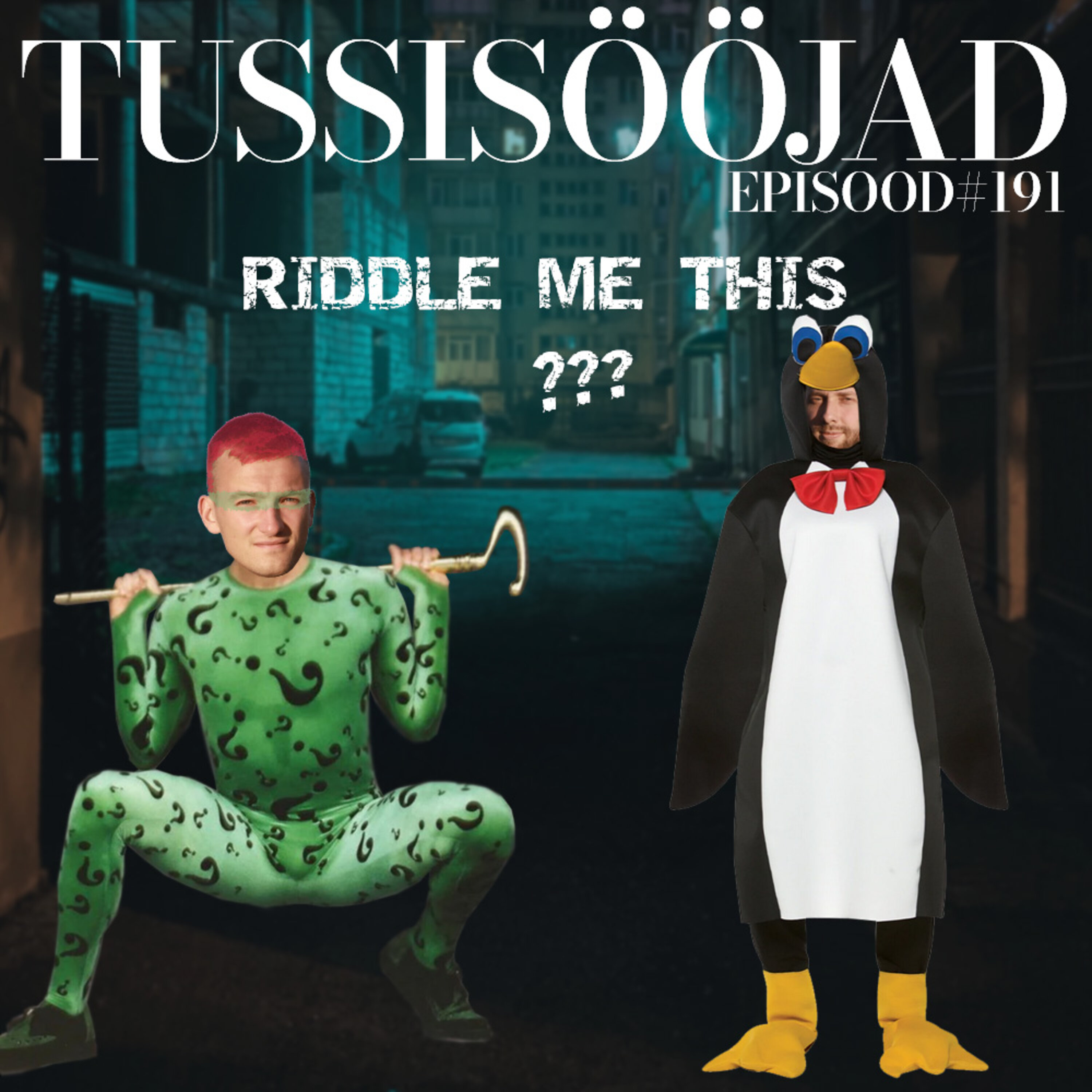 #191 Tussisööjad: "riddle me this"