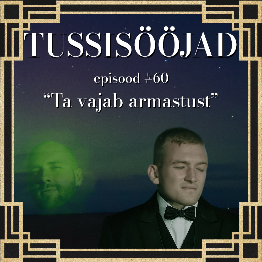 #60 Tussisööjad: "Ta vajab armastust"