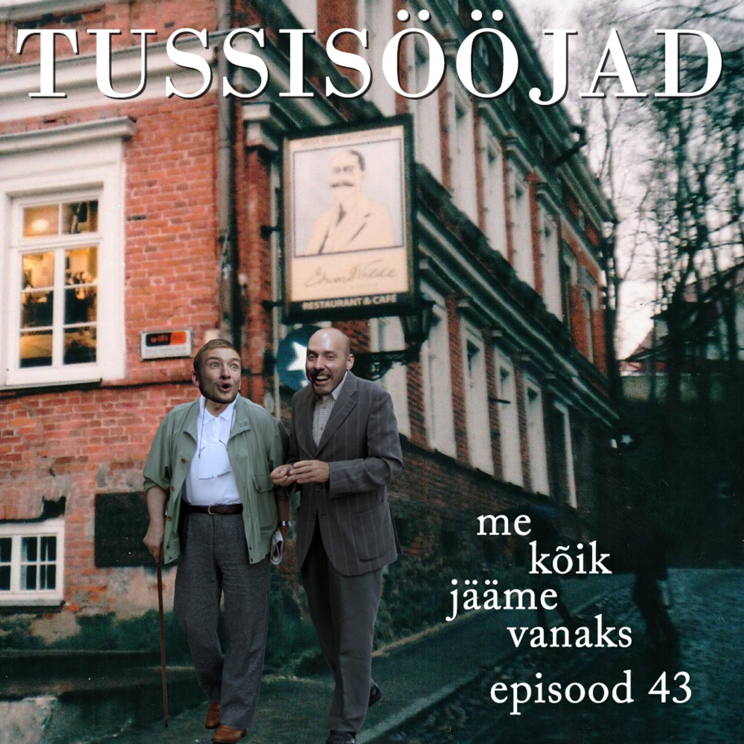 #43 Tussisööjad: "me kõik jääme vanaks"