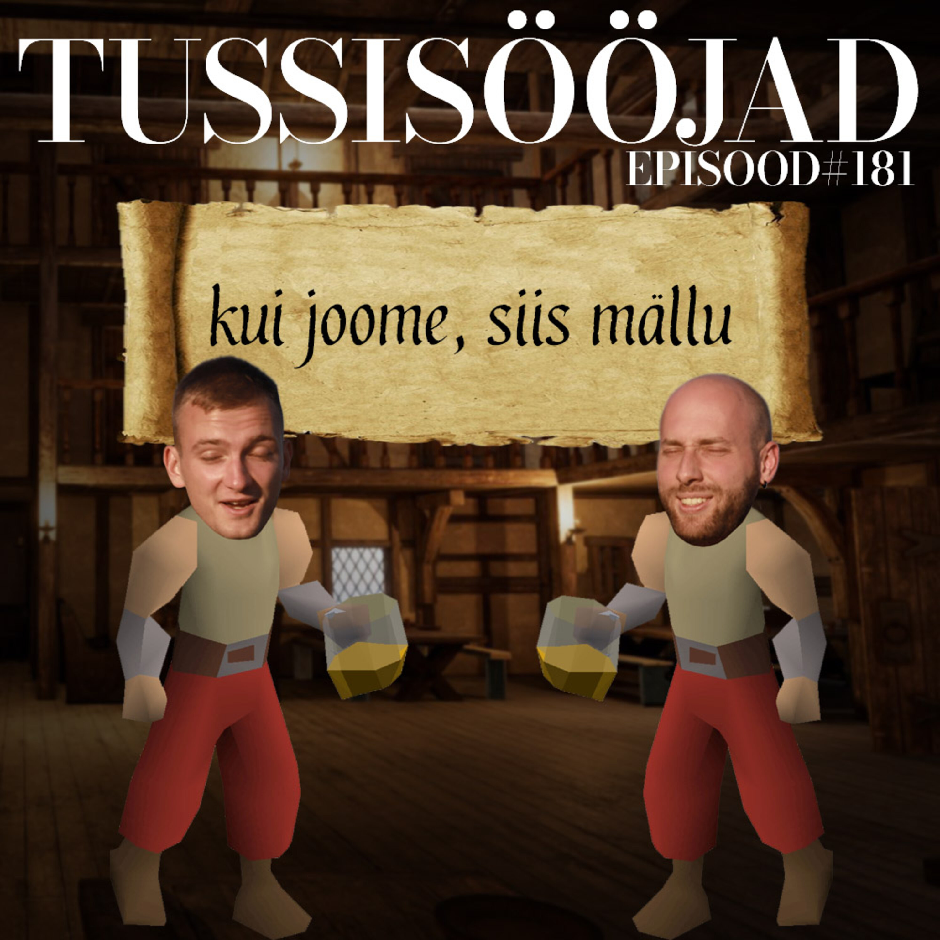 #181 Tussisööjad: "kui joome, siis mällu"