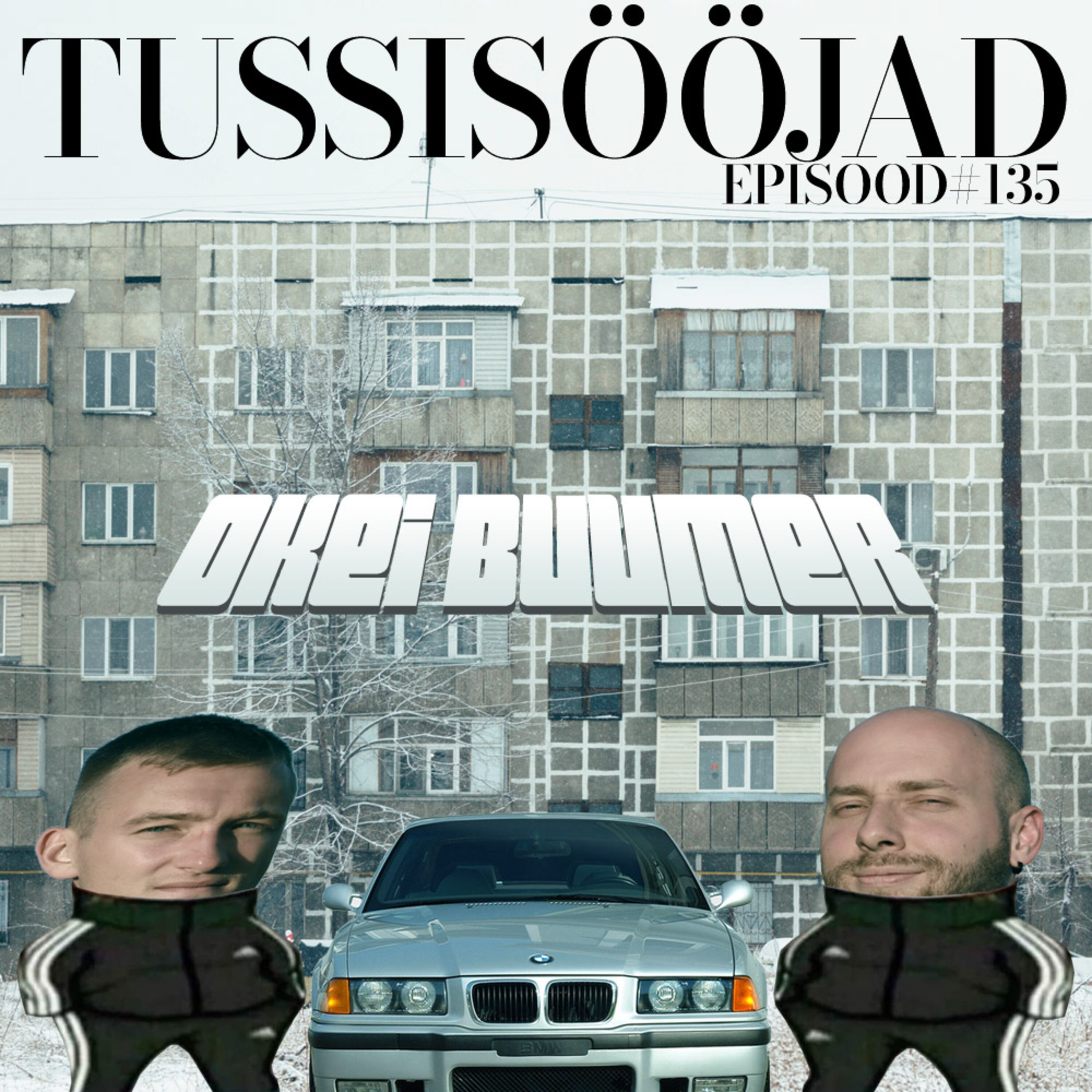 #135 Tussisööjad: "okei buumer"