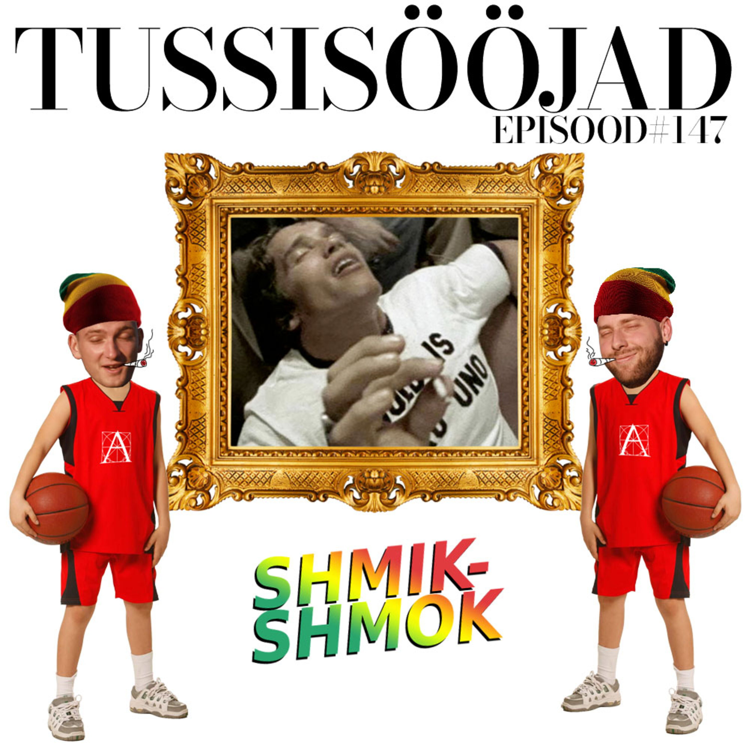#147 Tussisööjad: "shmik-shmok"