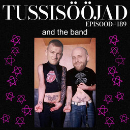 #189 Tussisööjad: "and the band"