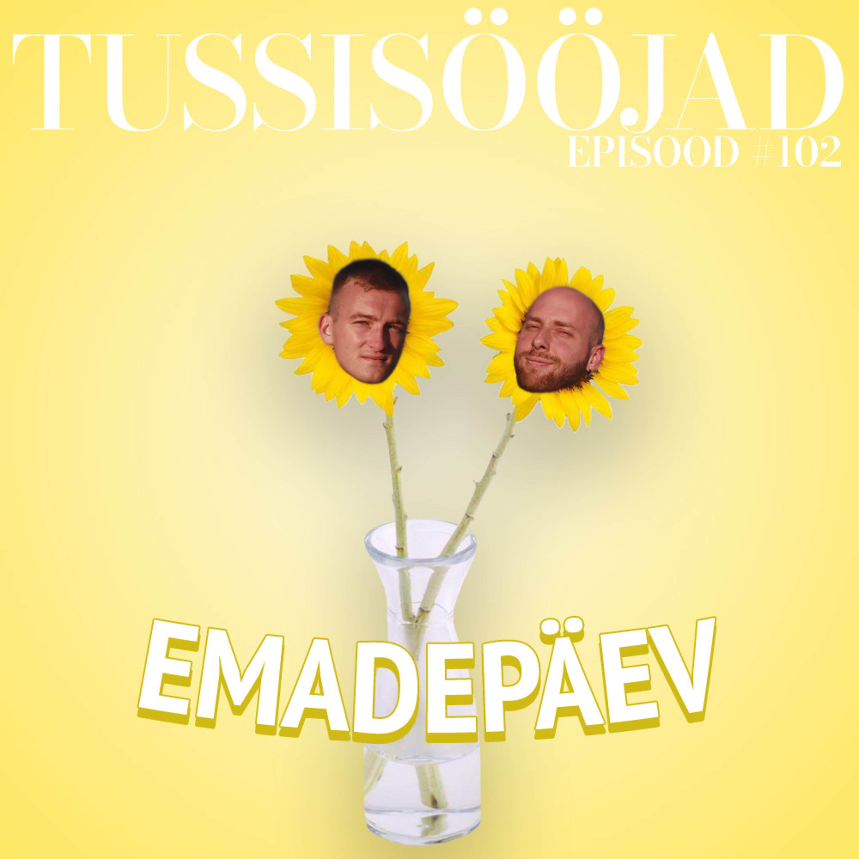 #102 Tussisööjad: "emadepäev"