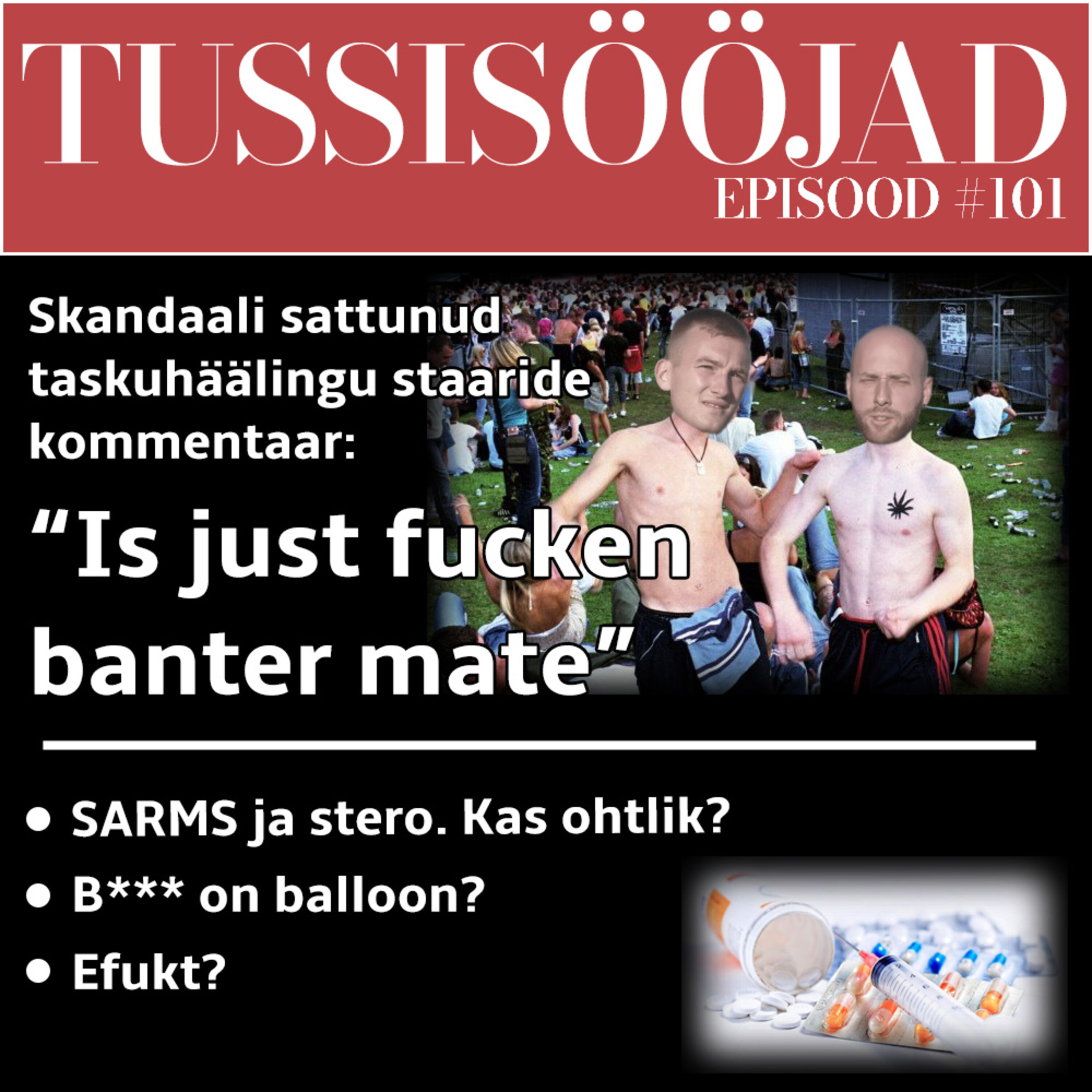 #101 Tussisööjad: "is just fucken banter mate"