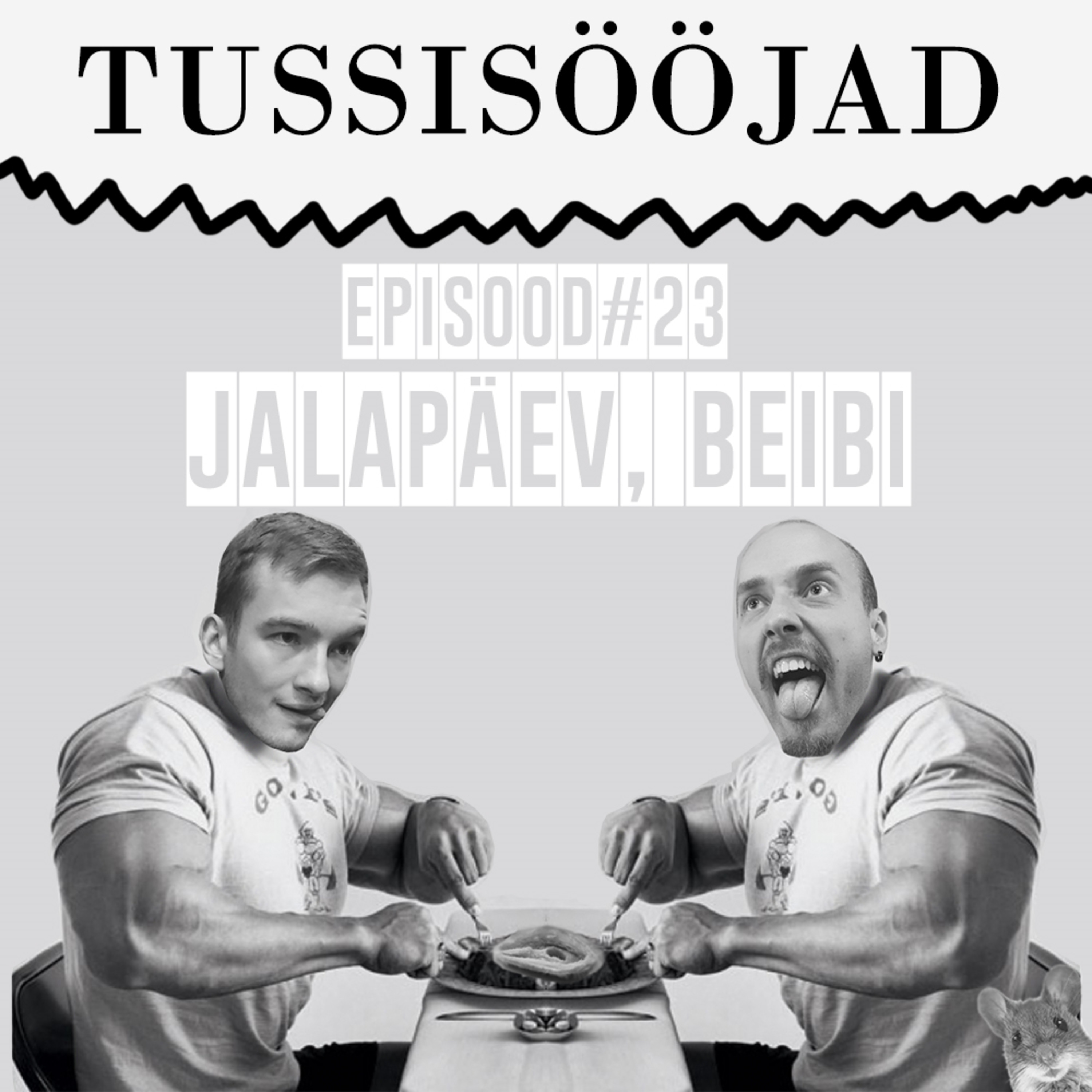 #23 Tussisööjad: "jalapäev, beibi"